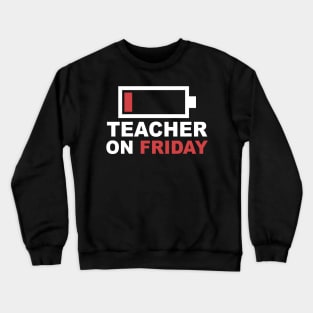 Teacher On Friday Low Battery Crewneck Sweatshirt